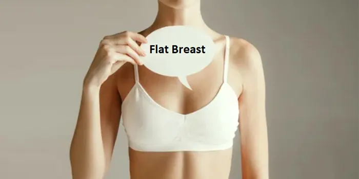 Flat Breast: Causes, Tips & Home Remedies